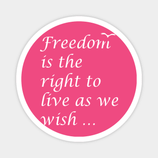 Freedom Is The Right To Live As We Wish Quote Epictetus Magnet